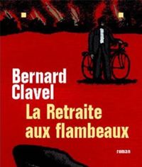 Couverture du livre La Retraite aux flambeaux - Bernard Clavel