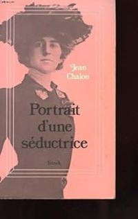 Jean Chalon - Portrait d'une séductrice