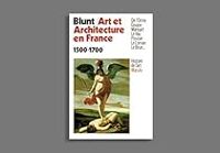 Anthony Blunt - Art et architecture en France, 1500-1700