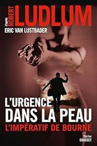 Couverture du livre L'urgence dans la peau : L'impératif de Bourne - Robert Ludlum - Eric Van Lustbader