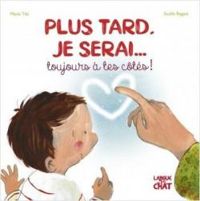 Couverture du livre Plus tard, je serai... toujours à tes côtés - Marie Tibi