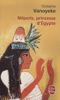 Violaine Vanoyeke - Nitocris, princesse d'Egypte