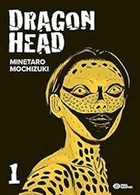 Minetaro Mochizuki - Dragon Head - Perfect edition