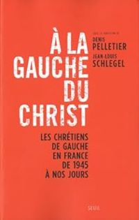 Couverture du livre À la gauche du Christ  - Jean Louis Schlegel - Denis Pelletier