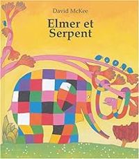 Couverture du livre Elmer et le serpent - David Mckee