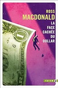 Couverture du livre La Face cachée du dollar - John Ross Macdonald