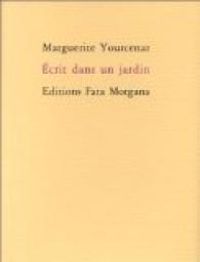 Couverture du livre Écrit dans un jardin - Marguerite Yourcenar