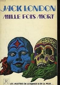 Couverture du livre Mille fois mort - Jack London