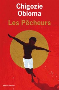 Chigozie Obioma - Les pêcheurs 