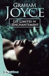 Graham Joyce - Les Limites de l'enchantement