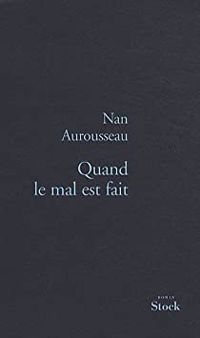 Couverture du livre Quand le mal est fait - Nan Aurousseau