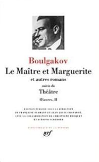 Couverture du livre Le Maître et Marguerite et autres romans - Théâtre - Mikhail Boulgakov