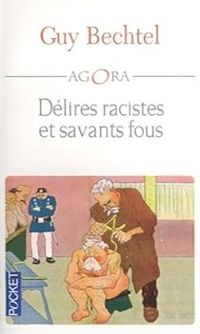 Couverture du livre Délires racistes et savants fous - Guy Bechtel