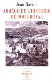 Jean Racine - Abrégé de l'histoire de Port-Royal