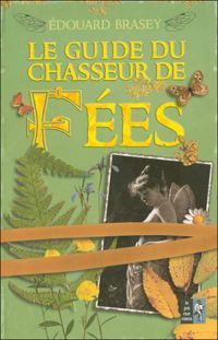 Édouard Brasey - Le Guide du chasseur de fées