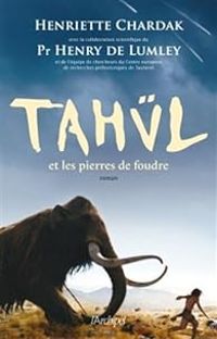 Couverture du livre Tahül et les pierres de foudre - Henriette Edwige Chardak - Henry De Lumley