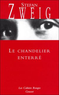 Couverture du livre Le Chandelier enterré - Stefan Zweig