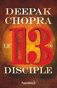 Couverture du livre Le Treizième Disciple - Deepak Chopra