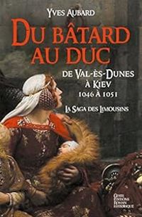 Couverture du livre Du Bâtard au Duc - Yves Aubard