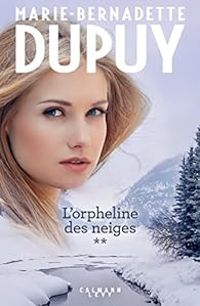 Marie Bernadette Dupuy - L'orpheline des neiges