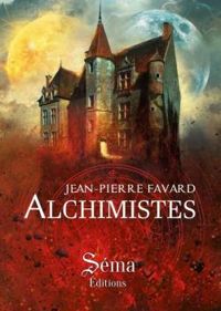 Couverture du livre Alchimistes - Jean Pierre Favard