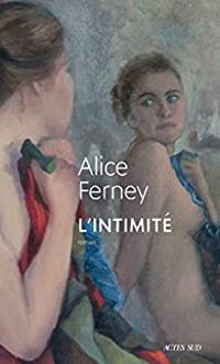 Alice Ferney - L'Intimité