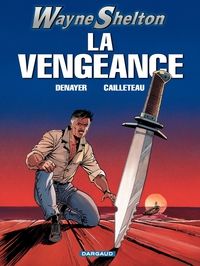 Couverture du livre La vengeance - Thierry Cailleteau - Christian Denayer