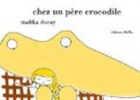 Malika Doray - Chez un père crocodile