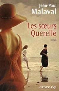 Couverture du livre Les soeurs Querelle - Jean Paul Malaval