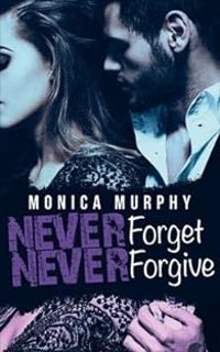 Monica Murphy - Never forget - Intégrale