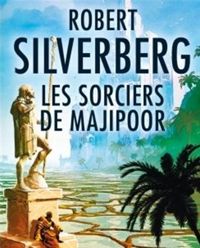 Couverture du livre Les Sorciers de Majipoor - Robert Silverberg