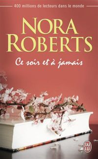 Couverture du livre Ce soir et à jamais  - Nora Roberts