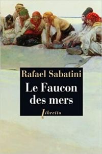 Couverture du livre Le faucon des mers - Rafael Sabatini