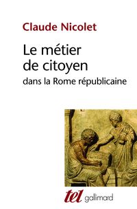 Couverture du livre Le métier de citoyen dans la Rome républicaine - Claude Nicolet