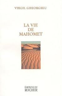 Couverture du livre La Vie de Mahomet - Constantin Virgil Gheorghiu