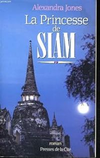 Alexandra Jones - La princesse de Siam