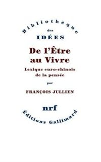 Francois Jullien - De l'être au vivre