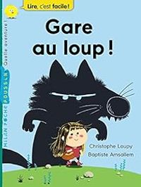 Christophe Loupy - Baptiste Amsallem - Lire, c'est facile : Gare au loup !