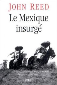 John Reed - Le Mexique insurgé