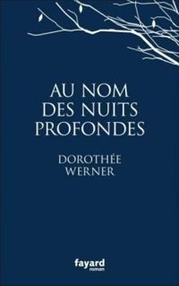 Couverture du livre Au nom des nuits profondes - Dorothee Werner