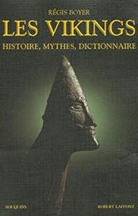 Regis Boyer - Les vikings. Histoire, mythes, dictionnaire