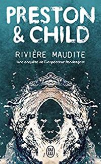 Douglas Preston - Lincoln Child - Rivière maudite