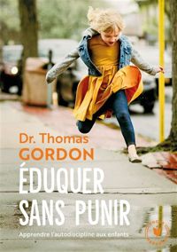 Dr Thomas Gordon - Eduquer sans punir