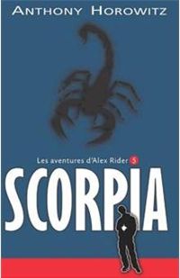 Anthony Horowitz - Annick Le Goyat - Phil Schramm - Alex Rider 5- Scorpia