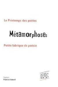 Jacques Perrin - Métamorphoses : Petite fabrique de poésie