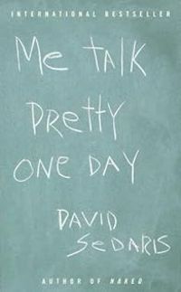 David Sedaris - Me Talk Pretty One Day