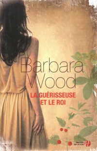 Barbara Wood - La guérisseuse et le roi