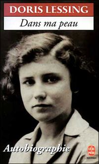 Doris Lessing - Dans ma peau. Autobiographie (1919-1949)