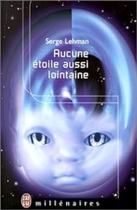 Couverture du livre Aucune étoile aussi lointaine - Serge Lehman