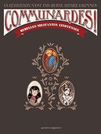 Couverture du livre Communardes ! - Intégrale (1-3) - Wilfrid Lupano